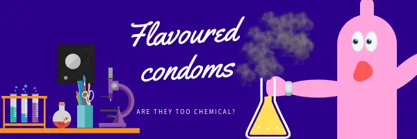 Flavoured condoms - are they too chemical?